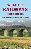 What the Railways Did for Us: The Making of Modern Britain