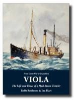 Viola: The Life and Times of a Hull Steam Trawler - Robinson, Robb; Hart, Ian