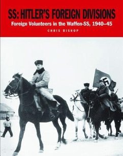 Ss: Hitler's Foreign Divisions: Foreign Volunteers in the Waffen-SS 1940-45 - Bishop, Chris