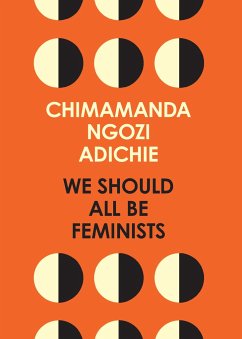 We Should All Be Feminists - Adichie, Chimamanda Ngozi