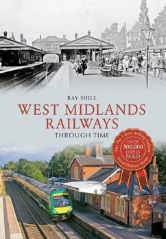 West Midlands Railways Through Time - Shill, Ray