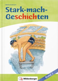 Geschichte 1: Der Schwimmwettbewerb. Geschichte 2: Reingelegt / Stark-mach-Geschichten Bd.3 - Erdmann, Bettina