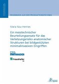 Ein messtechnischer Beurteilungsansatz für das Verletzungsrisiko anatomischer Strukturen bei bildgestützten minimalinvas