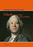 Gluck. Sein Leben. Seine Musik Gluck. Sein Leben. Seine Musik