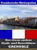 Grenoble - Der etwas andere Stadt- und Reiseführer - Mit Reise - Wörterbuch Deutsch-Französisch (eBook, ePUB)