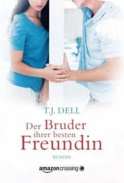 Der Bruder ihrer besten Freundin - Dell, T. J.