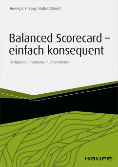 Balanced Scorecard - einfach konsequent (eBook, ePUB) - Friedag, Herwig R.; Schmidt, Walter