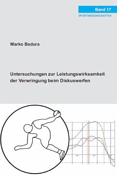 Untersuchungen zur Leistungswirksamkeit der Verwringung beim Diskuswerfen (eBook, PDF) - Badura, Marko