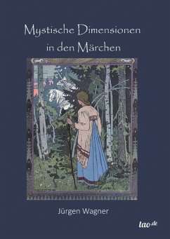 Mystische Dimensionen in den Märchen - Wagner, Jürgen