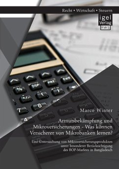 Armutsbekämpfung und Mikroversicherungen - Was können Versicherer von Mikrobanken lernen? Eine Untersuchung von Mikroversicherungsprodukten unter besonderer Berücksichtigung des BOP-Marktes in Bangladesch - Winter, Marco