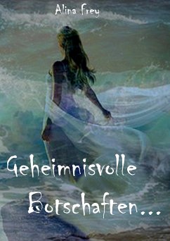 Geheimnisvolle Botschaften (eBook, ePUB) - Frey, Alina