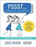 Pssst... Wanna Get Out of Your Own Way? (eBook, ePUB)