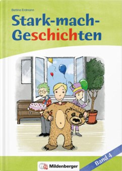 Geschichte 1: Die Geburtstagseinladung. Geschichte 2: Das Ding mit den vier Buchstaben / Stark-mach-Geschichten Bd.4 - Erdmann, Bettina