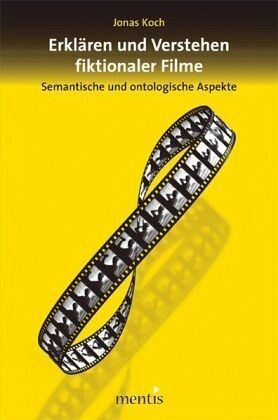 Erklären und Verstehen fiktionaler Filme Erklären und Verstehen fiktionaler Filme