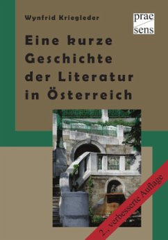 Eine kurze Geschichte der Literatur in Österreich - Kriegleder, Wynfrid