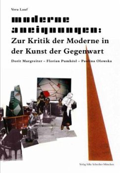 Moderne Aneignungen: Zur Kritik der Moderne in der Kunst der Gegenwart - Lauf, Vera