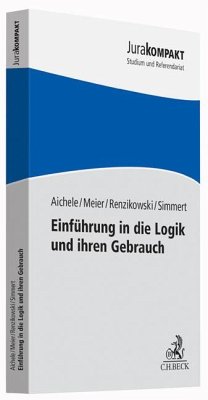 Einführung in die Logik und ihren Gebrauch - Aichele, Alexander;Meier, Jakob;Renzikowski, Joachim
