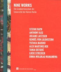 Nine Works - Graduiertenschule der Universität der Künste Berlin (Hrsg.)