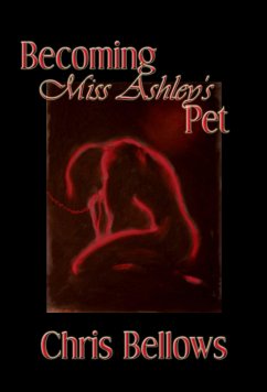 Becoming Miss Ashley's Pet (eBook, ePUB) - Bellows, Chris