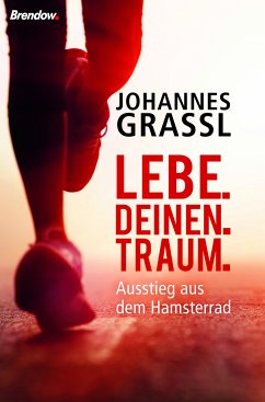 Lebe. Deinen. Traum. (eBook, ePUB) - Grassl, Johannes