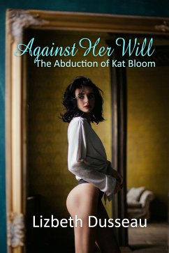 Against Her Will (eBook, ePUB) - Dusseau, Lizbeth