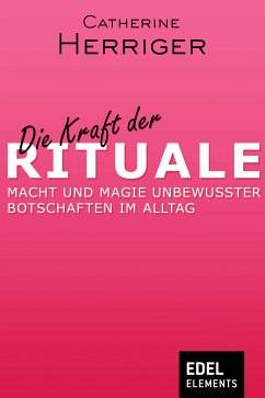 Die Kraft der Rituale (eBook, ePUB) - Herriger, Catherine