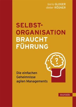 Selbstorganisation braucht Führung (eBook, PDF) - Gloger, Boris; Rösner, Dieter