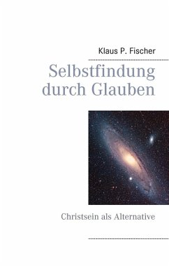 Selbstfindung durch Glauben (eBook, ePUB) - Fischer, Klaus P.