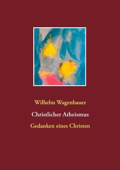 Christlicher Atheismus (eBook, ePUB) - Wagenbauer, Wilhelm