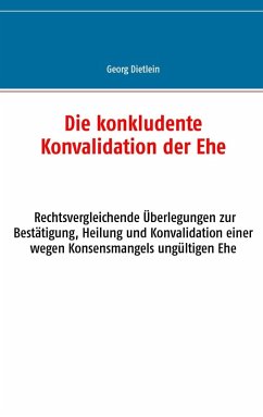Die konkludente Konvalidation der Ehe (eBook, ePUB) Die konkludente Konvalidation der Ehe (eBook, ePUB)