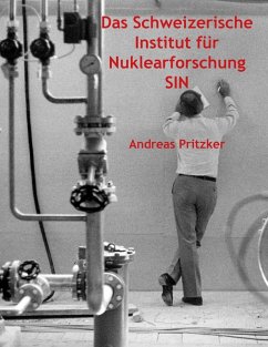 Das Schweizerische Institut für Nuklearforschung SIN (eBook, ePUB)