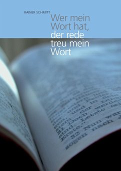Cover Wer mein Wort hat, der rede treu mein Wort (eBook, ePUB)