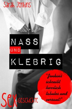 Nass und Klebrig (eBook, ePUB) - Jenkins, Sarah