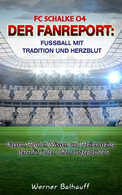 FC Schalke 04 - Die Knappen - Von Tradition und Herzblut für den Fußball (eBook, ePUB) - Balhauff, Werner