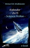 Richard W. Wolfslander Kalender 2015 Science Fiction (eBook, ePUB)