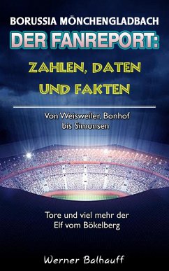 Die Fohlenelf - Zahlen, Daten und Fakten der Borussia aus Mönchengladbach (eBook, ePUB) - Balhauff, Werner
