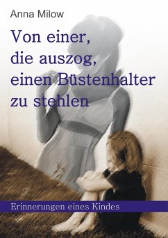 Von einer, die auszog, einen Büstenhalter zu stehlen (eBook, ePUB) - Milow, Anna