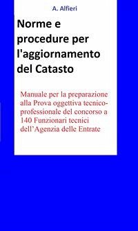 Concorso Funzionari Agenzia Entrate - Norme e procedure per l’aggiornamento del Catasto (eBook, ePUB) - Alfieri, A.