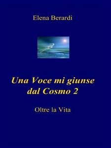 Una Voce mi giunse dal Cosmo 2 (eBook, ePUB) - Berardi, Elena