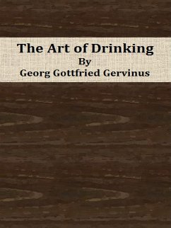 The Art of Drinking (eBook, ePUB) - Gottfried Gervinus, Georg