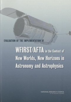 Evaluation of the Implementation of WFIRST/AFTA in the Context of New Worlds, New Horizons in Astronomy and Astrophysics - National Research Council; Division on Engineering and Physical Sciences; Board On Physics And Astronomy; Space Studies Board; Committee on an Assessment of the Astrophysics Focused Telescope Assets (Afta) Mission Concepts