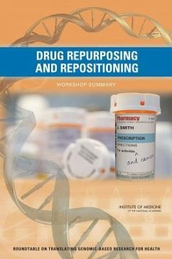 Drug Repurposing and Repositioning - Institute Of Medicine; Board On Health Sciences Policy; Roundtable on Translating Genomic-Based Research for Health