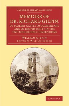 Memoirs of Dr. Richard Gilpin, of Scaleby Castle in Cumberland - Gilpin, William