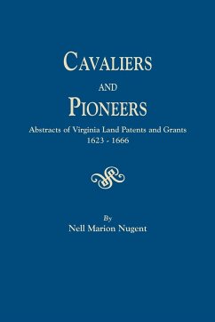 Cavaliers and Pioneers. Abstracts of Virginia Land Patents and Grants, 1623-1666 - Nugent, Nell Marion