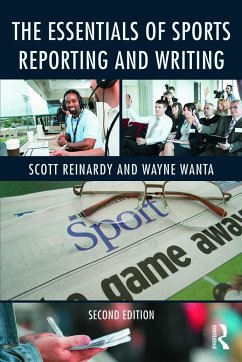 The Essentials of Sports Reporting and Writing - Reinardy, Scott; Wanta, Wayne