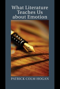 What Literature Teaches Us about Emotion - Hogan, Patrick Colm (University of Connecticut)