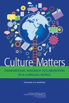 Culture Matters - Institute Of Medicine; National Academy Of Engineering; National Academy Of Sciences; Policy And Global Affairs; Government-University-Industry Research Roundtable; Planning Committee for the Workshop on Culture Matters an Approach to International Research Agreements