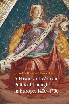 A History of Women's Political Thought in Europe, 1400-1700 - Broad, Jacqueline; Green, Karen