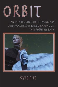Orbit: An Introduction to the Principles and Practices of Bardo-Gaming on the Prosperity Path - Fite, Kyle