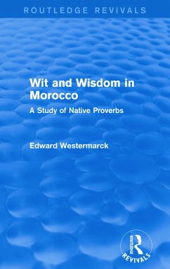Wit and Wisdom in Morocco (Routledge Revivals) - Westermarck, Edward